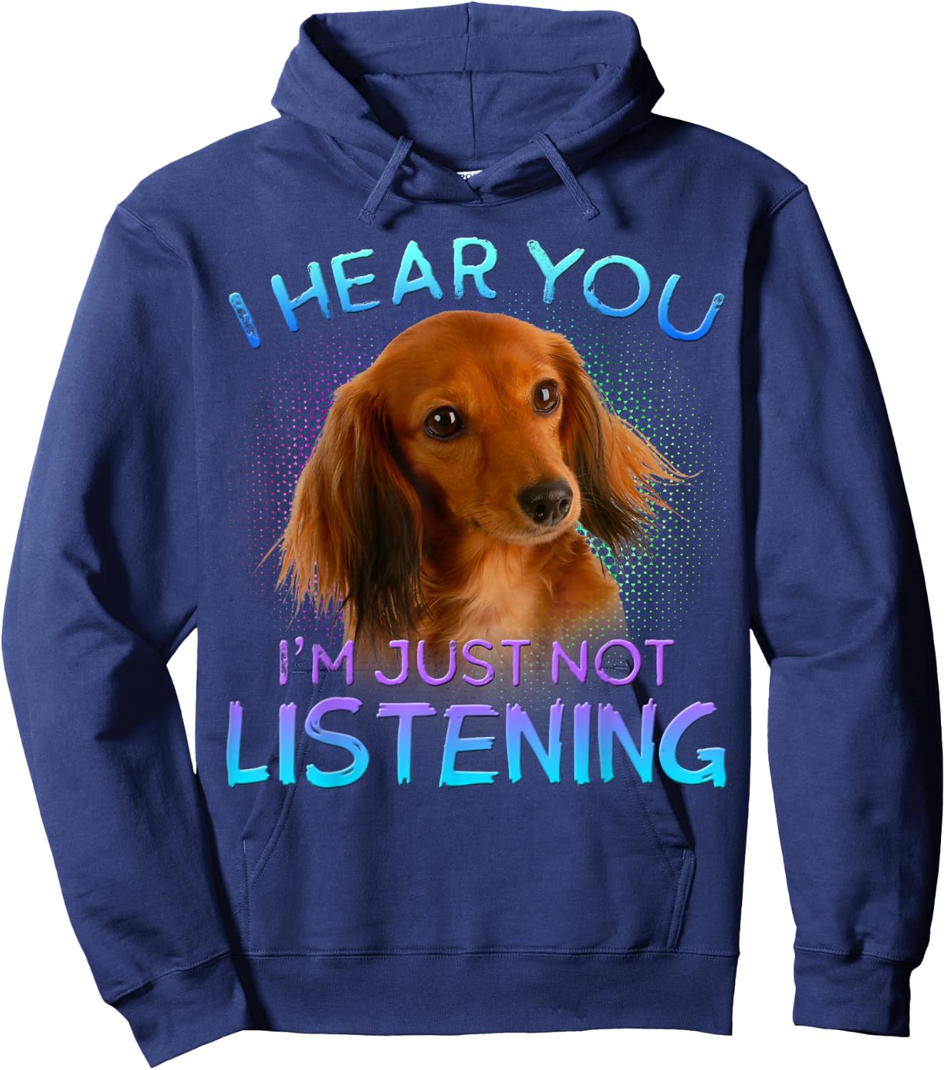 Long Haired Dachshunds I Hear You not Listening Hoodie - Hoodie | Navy