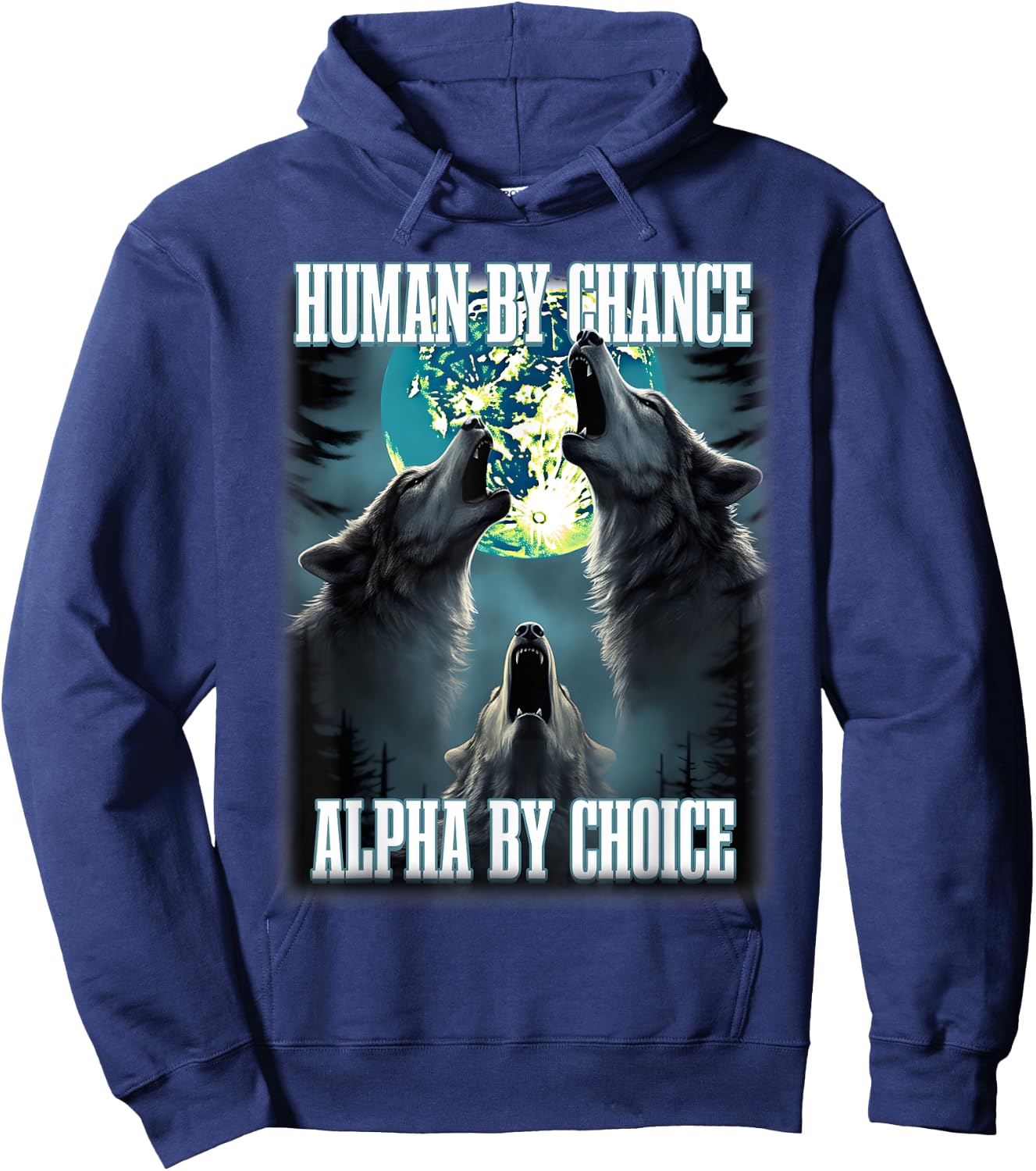 Human By Chance Alpha By Choice Funny Alpha Wolf Meme Hoodie - Hoodie | Navy