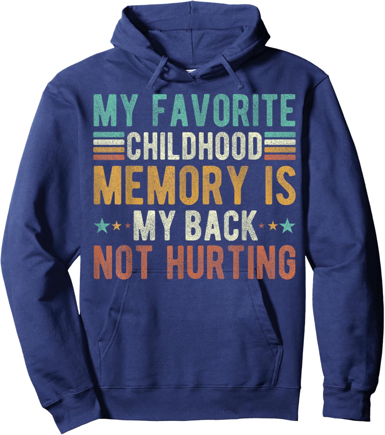 My favorite childhood memory is my back not hurting Hoodie - Hoodie | Navy