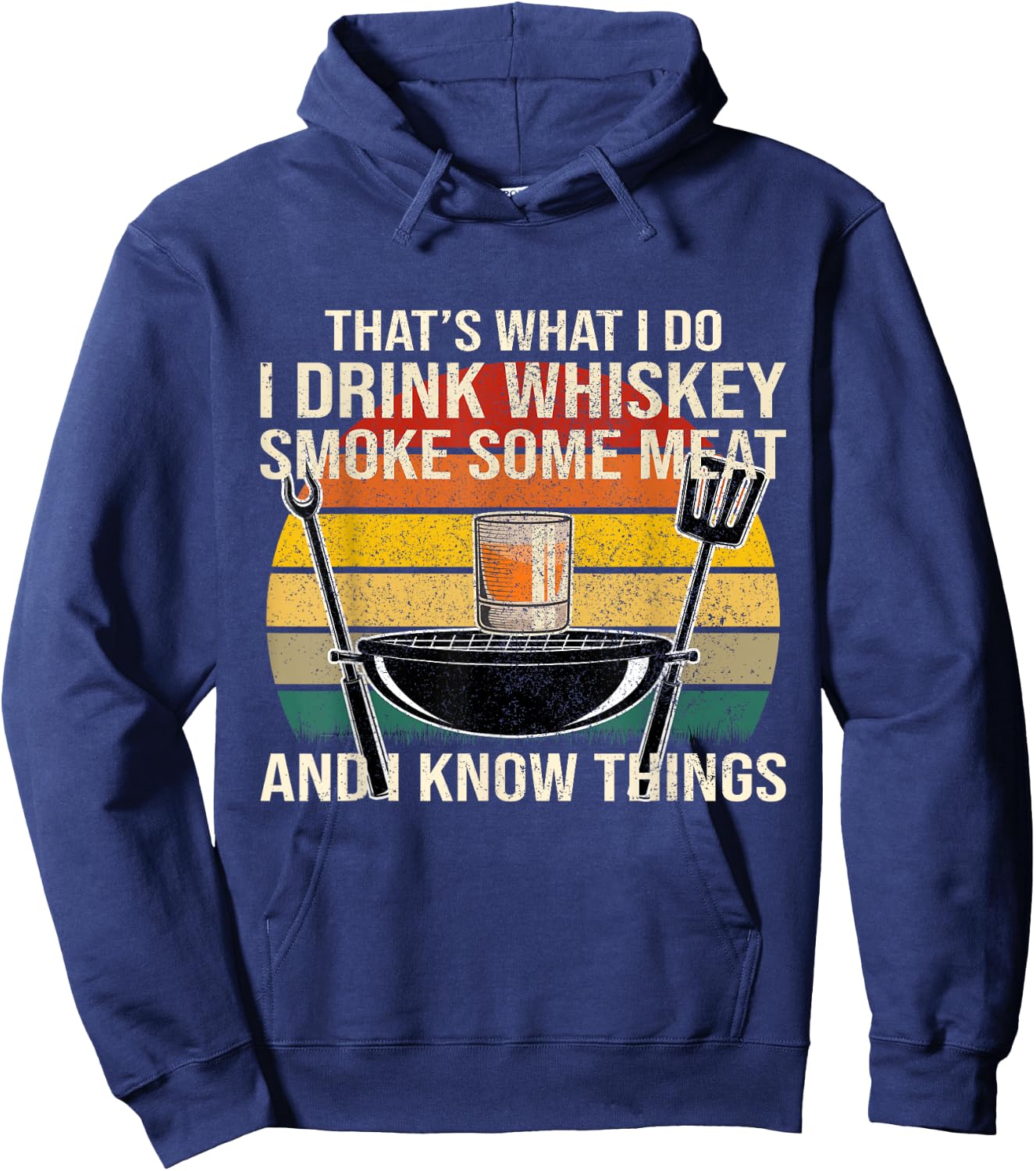 Funny I Drink Whiskey Smoke Some Meat And I Know Things Hoodie - Hoodie | Navy