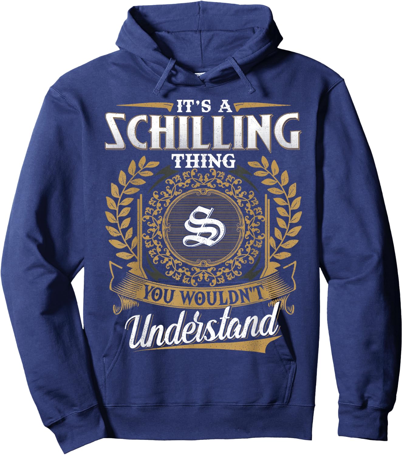 It's A SCHILLING Thing You Wouldn't Understand Father's Day Hoodie - Hoodie | Navy
