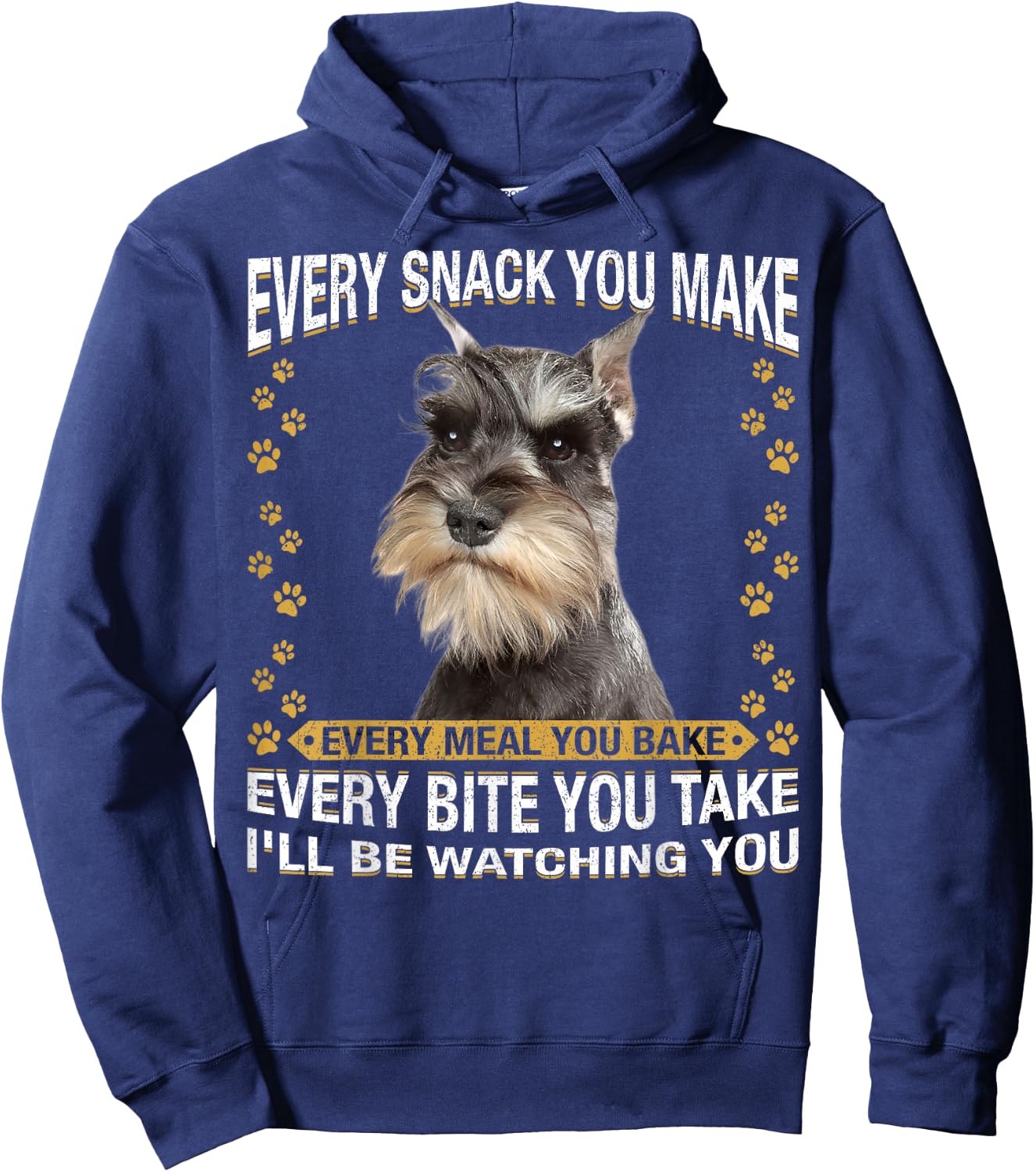 Every Snack You Make Funny Miniature Schnauzer Dog Mom Dad Hoodie - Hoodie | Navy