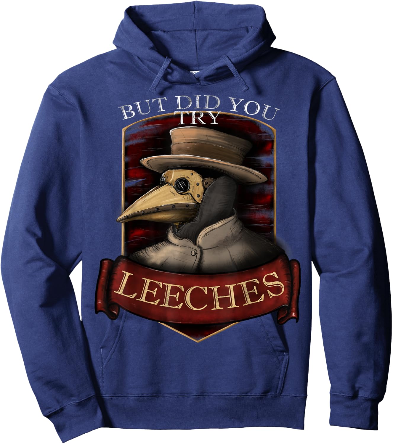 Funny plague doctor steampunk - But did you try leeches Hoodie - Hoodie | Navy