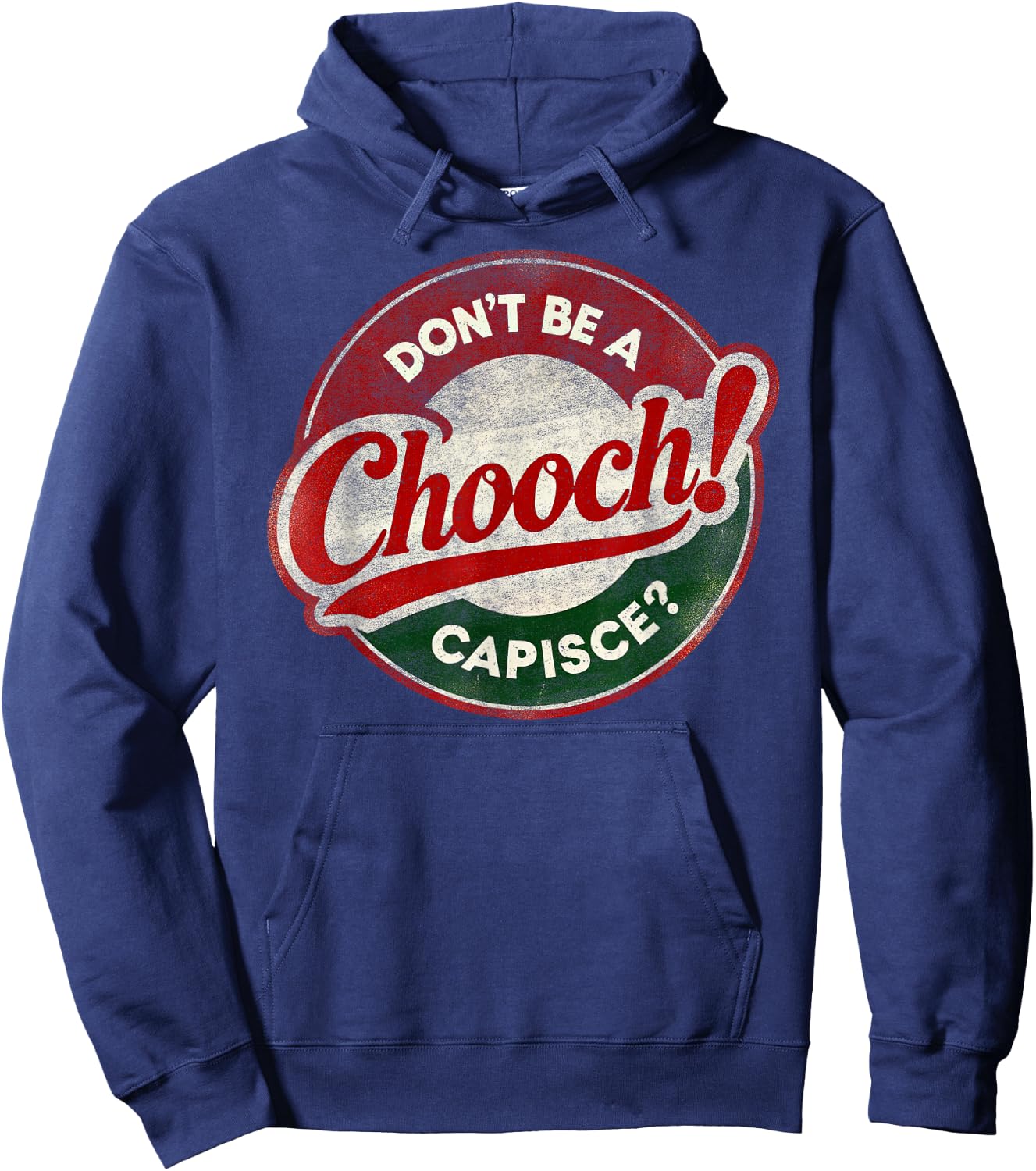 Don't Be a Chooch! Capisce? Retro – Funny Italian American Hoodie - Hoodie | Navy