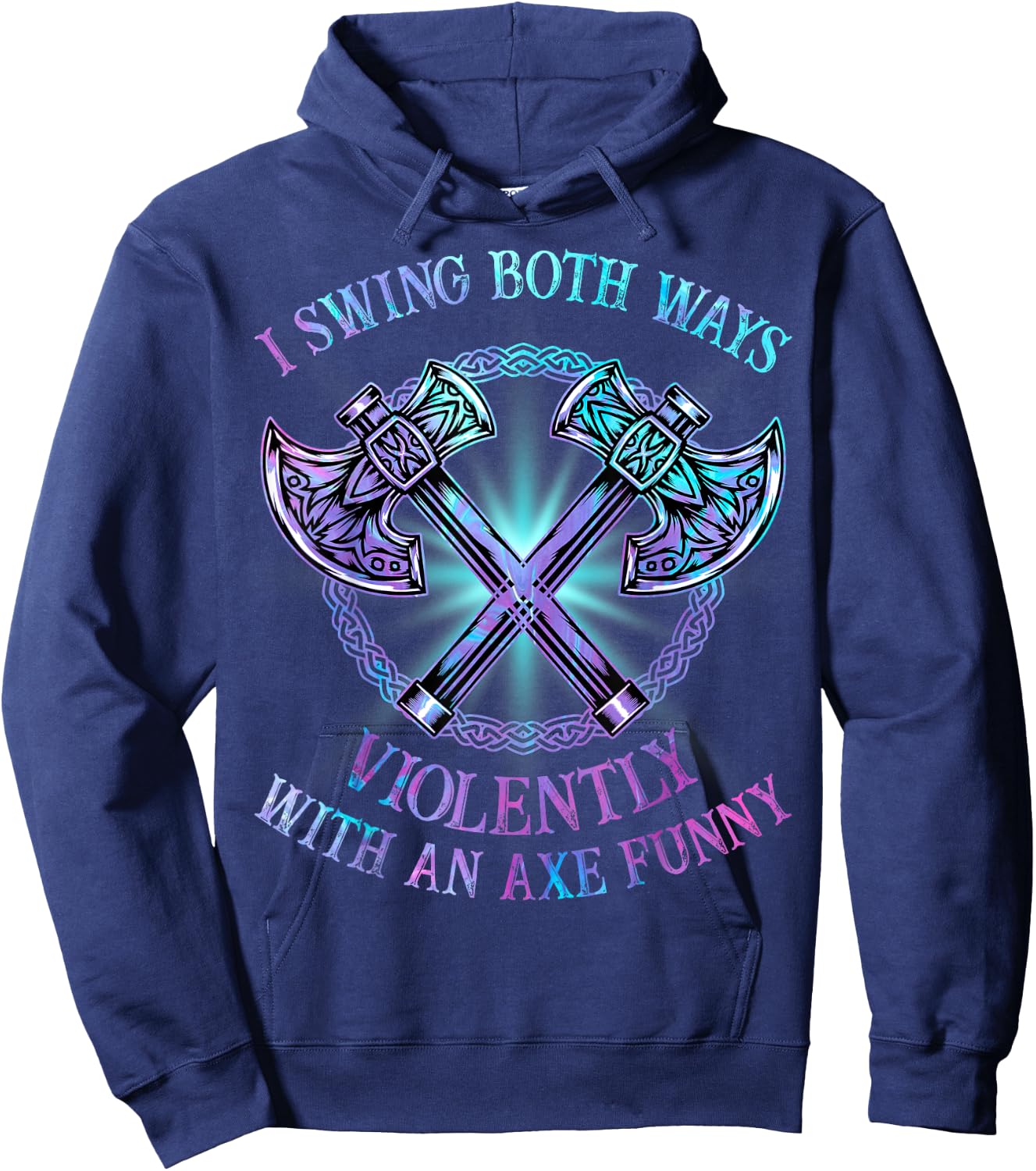 I Swing Both Ways Violently With An Axe Funny Hoodie - Hoodie | Navy