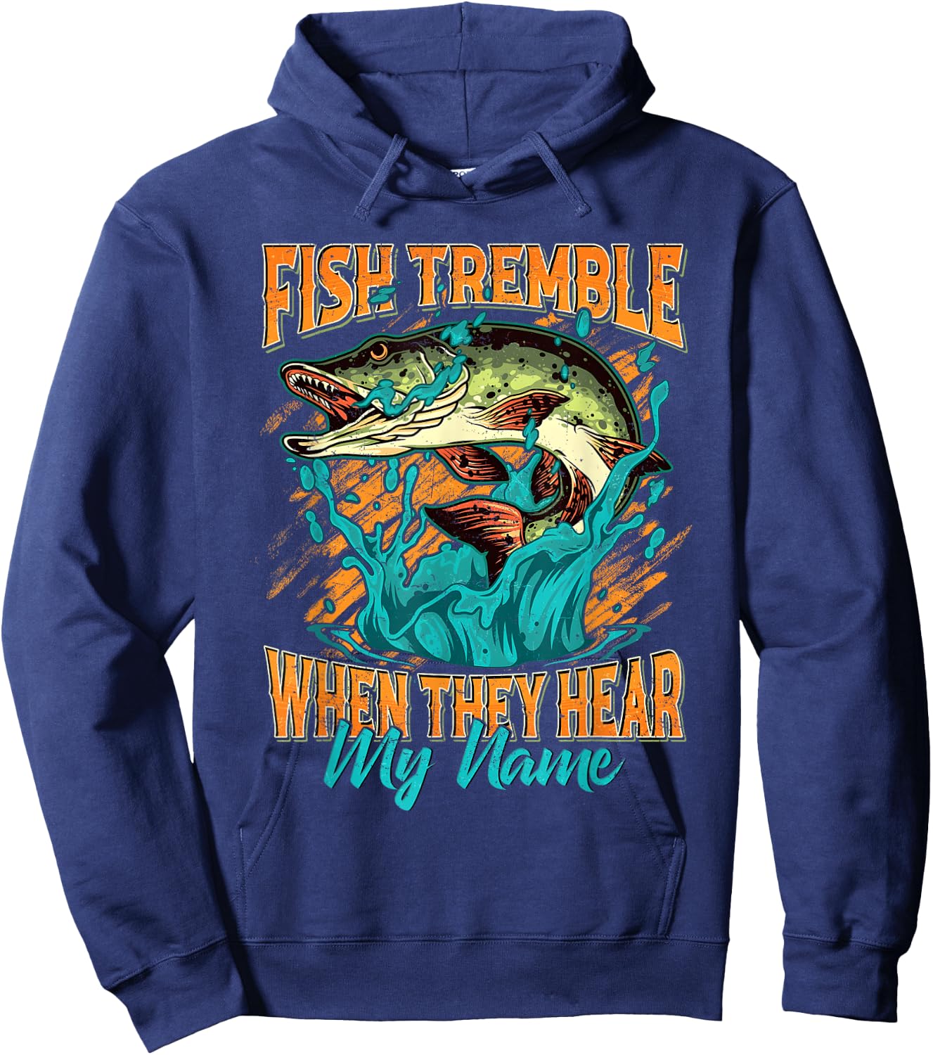 Fish Tremble When They Hear My Name Funny Fisherman Gifts Hoodie - Hoodie | Navy