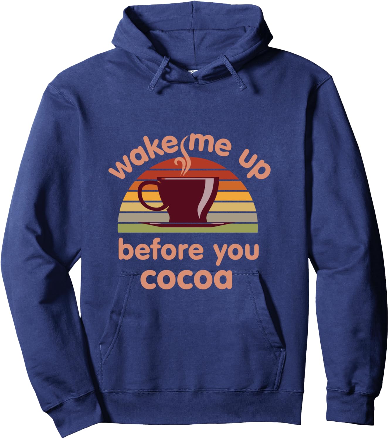 Hot Chocolate Lover Wake Me Up Before You Cocoa Hot Cocoa Hoodie - Hoodie | Navy