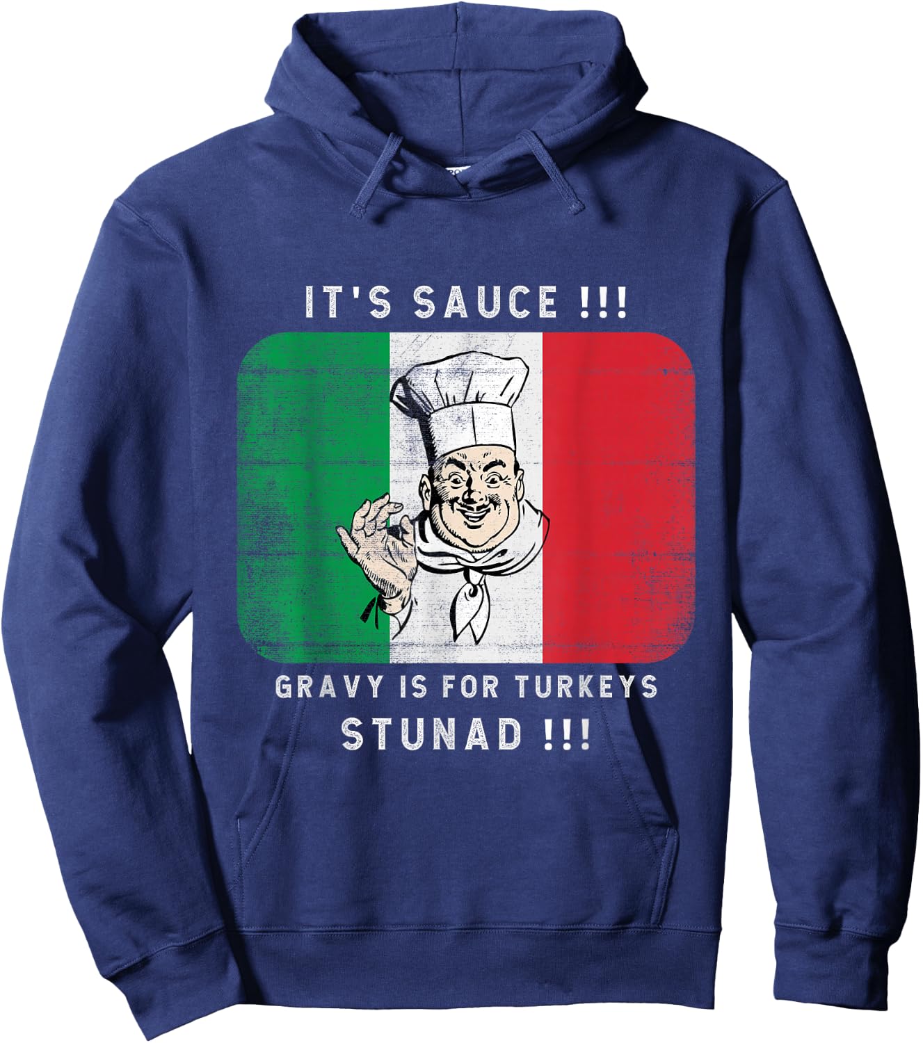 Its Sauce Gravy Is For Turkeys Stunad Funny Italian Flag Hoodie - Hoodie | Navy
