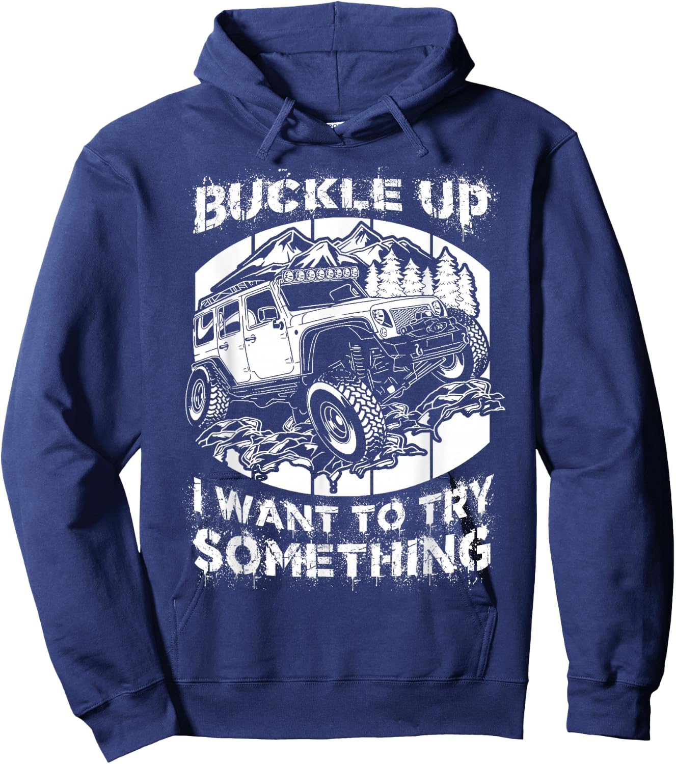 Buckle Up I want to try something Offroad Hoodie - Hoodie | Navy