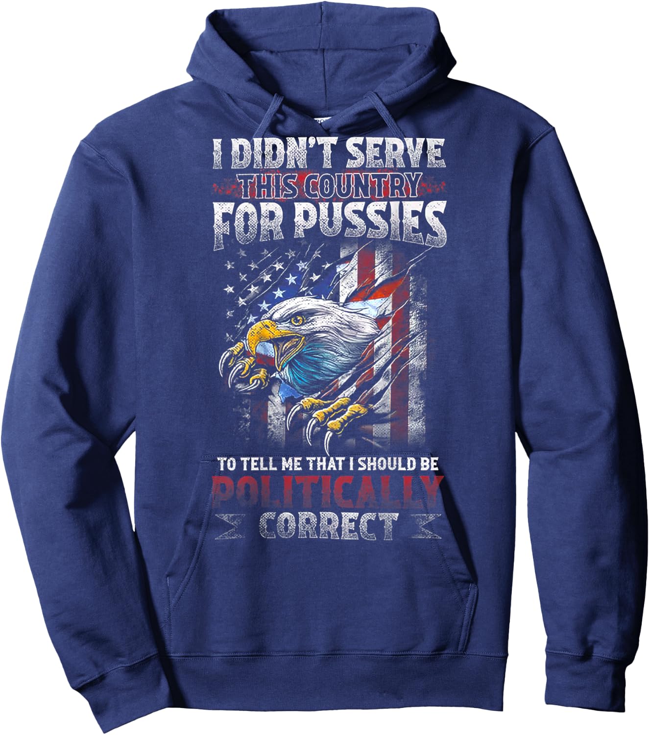 I DIDN’T SERVE THIS COUNTRY FOR PUSSIES TO TELL ME (on back) Hoodie - Hoodie | Navy