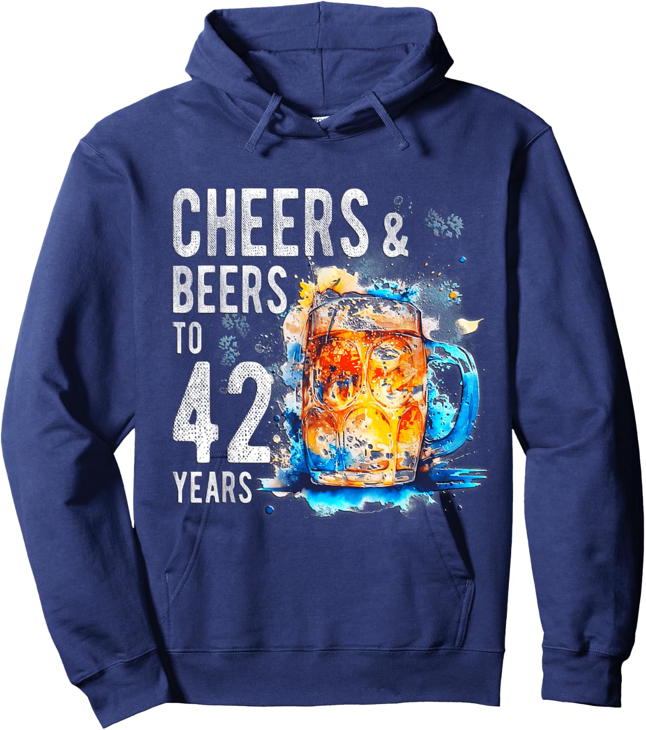 Cheers And Beers To 42 Years Funny Happy 42nd Birthday Shirt Hoodie - Hoodie | Navy