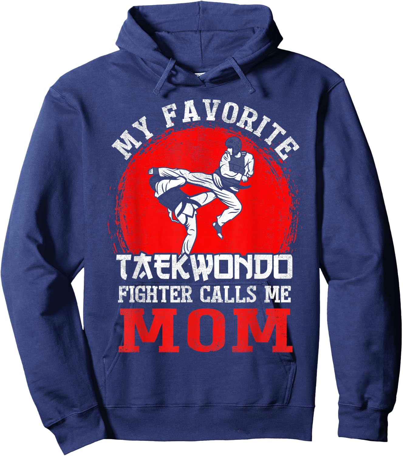 My Favorite Taekwondo Fighter Calls Me Mom Mothers Day Hoodie - Hoodie | Navy