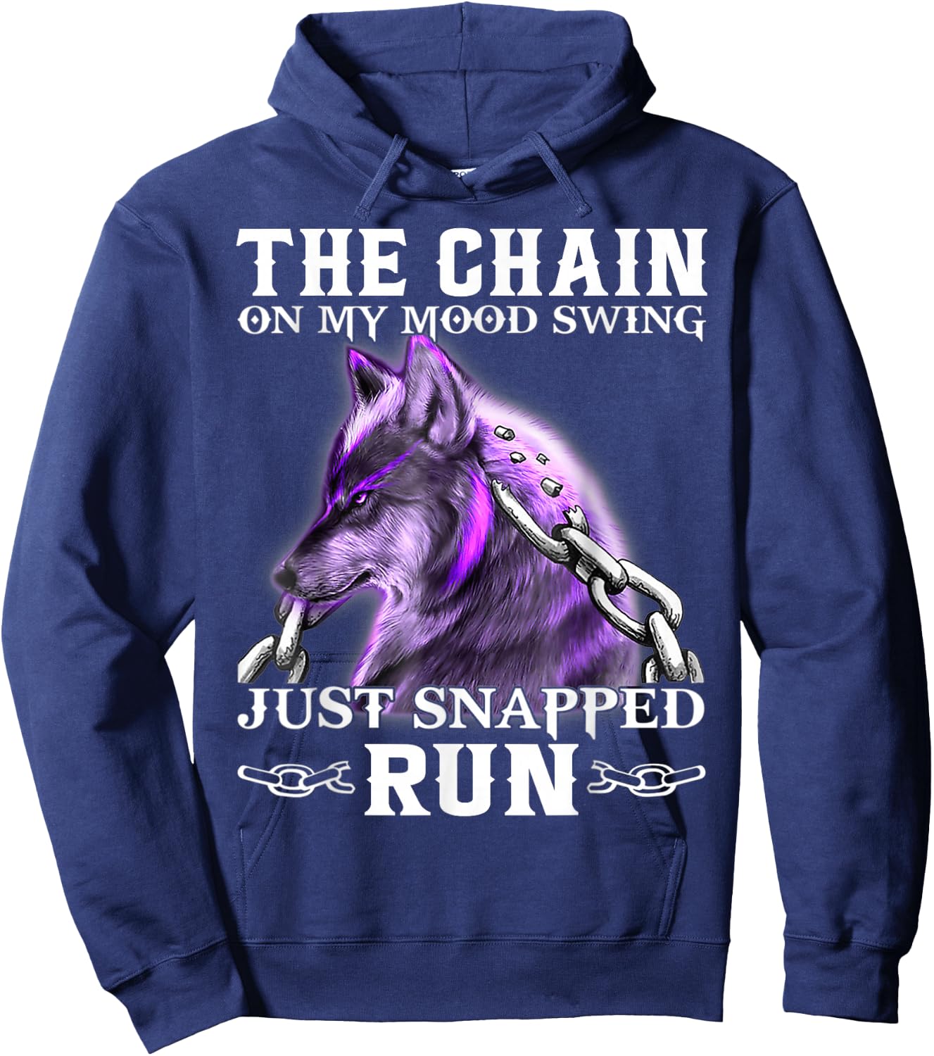 The Chain On My Mood Swing Just Snapped Run Wolf Cool Funny Hoodie - Hoodie | Navy