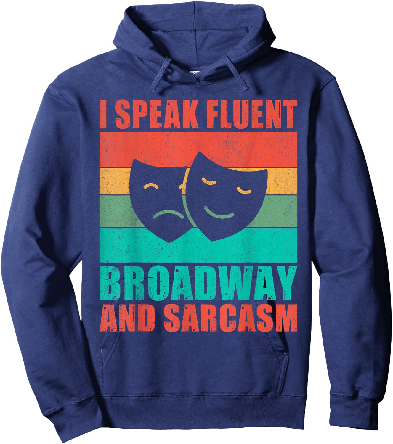 I speak fluent Broadway and Sarcasm Theater Hoodie - Hoodie | Navy
