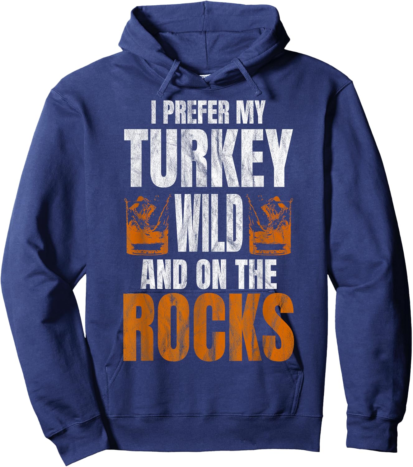 I Prefer My Turkey Wild And On The Rocks Turkey Day Hoodie - Hoodie | Navy