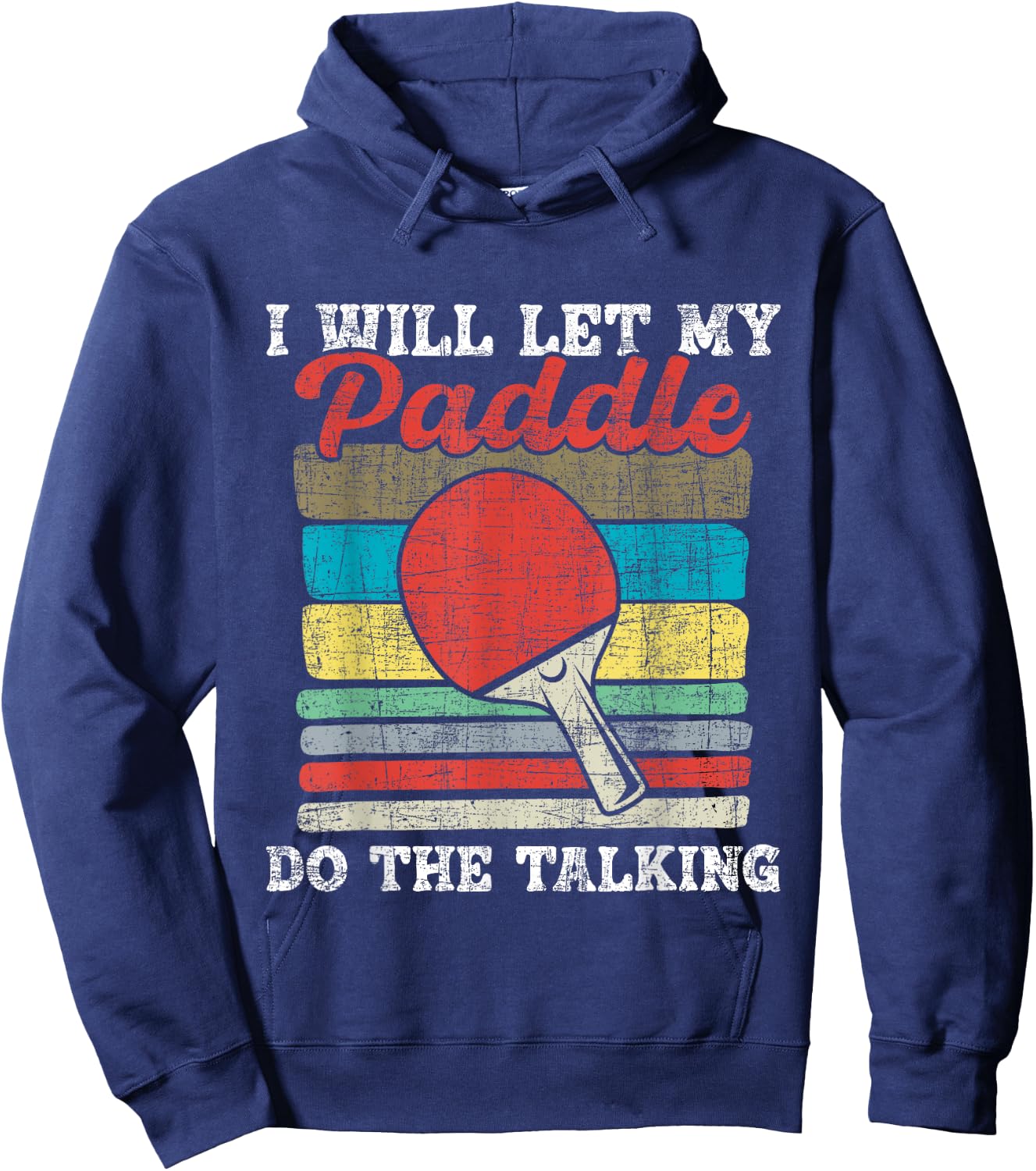 I Will Let My Paddle Do The Talking - Table Tennis Lover Hoodie - Hoodie | Navy