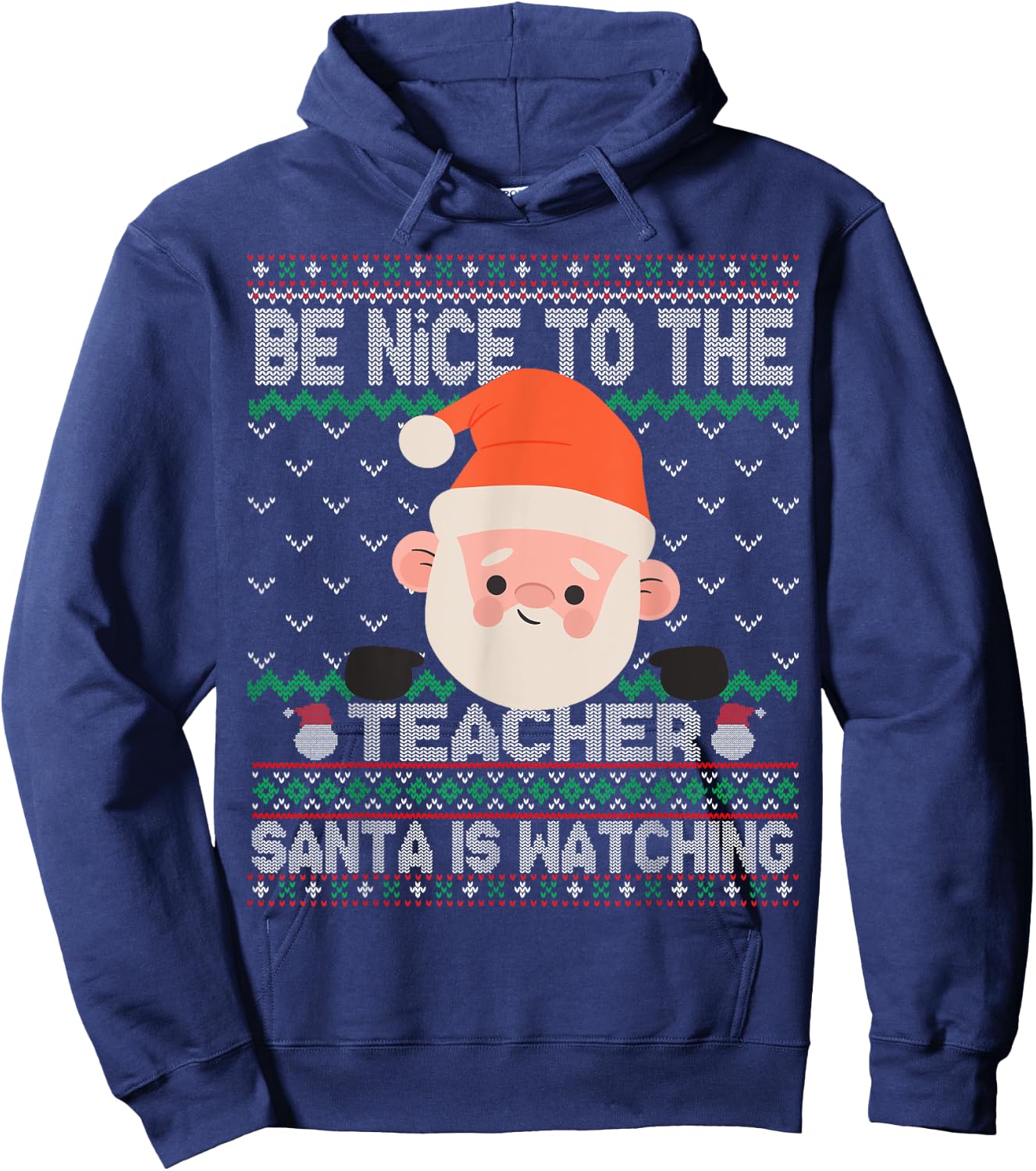 Ugly Sweater Christmas Be Nice To The Teacher Santa Watching Women Kids Hoodie - Hoodie | Navy