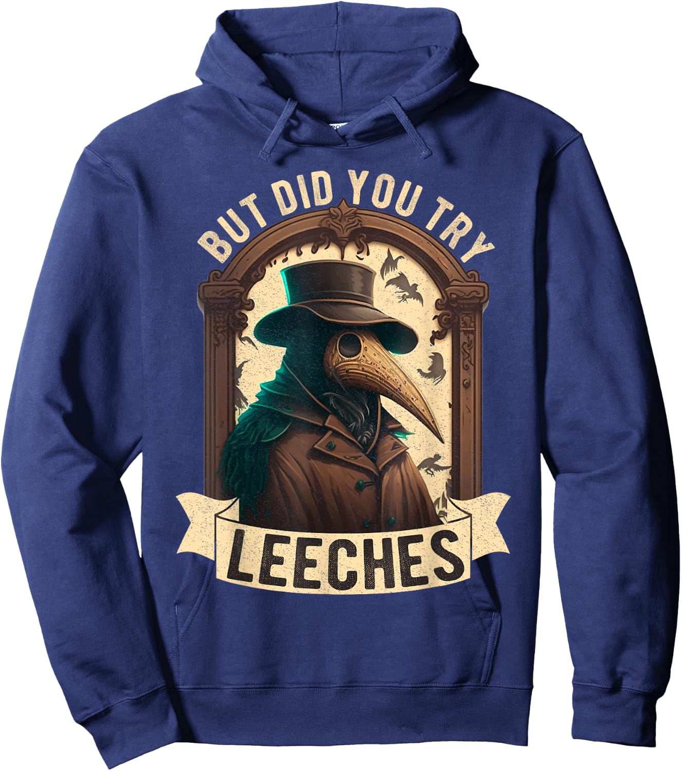 But Did You Try Leeches Plague Doctor Middle Age Medicines Hoodie - Hoodie | Navy