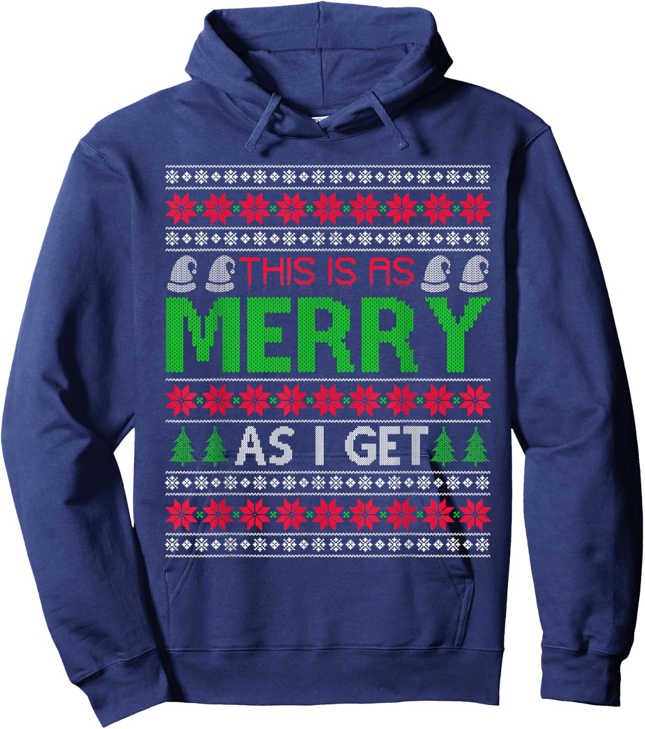 This is as merry as I get christmas ugly sweater sarcastic Hoodie - Hoodie | Navy