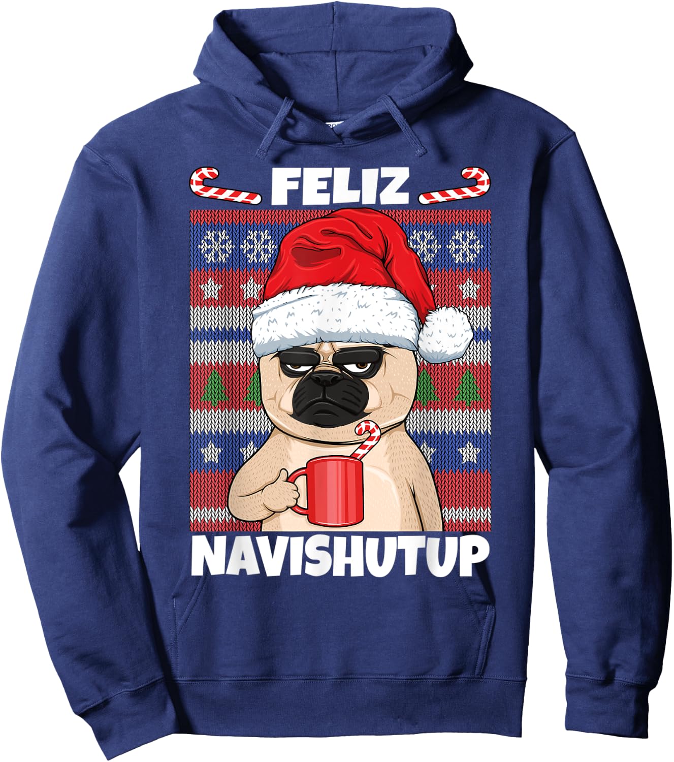 Feliz Navishutup Navidad Mad Annoyed Pug Ugly Anti Christmas Hoodie - Hoodie | Navy