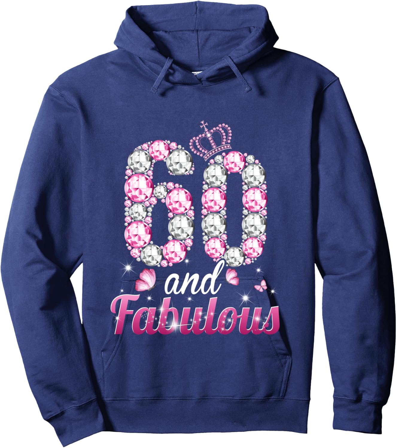 60 and Fabulous 60th Birthday Queen 60 Years Old Women Pink Hoodie - Hoodie | Navy