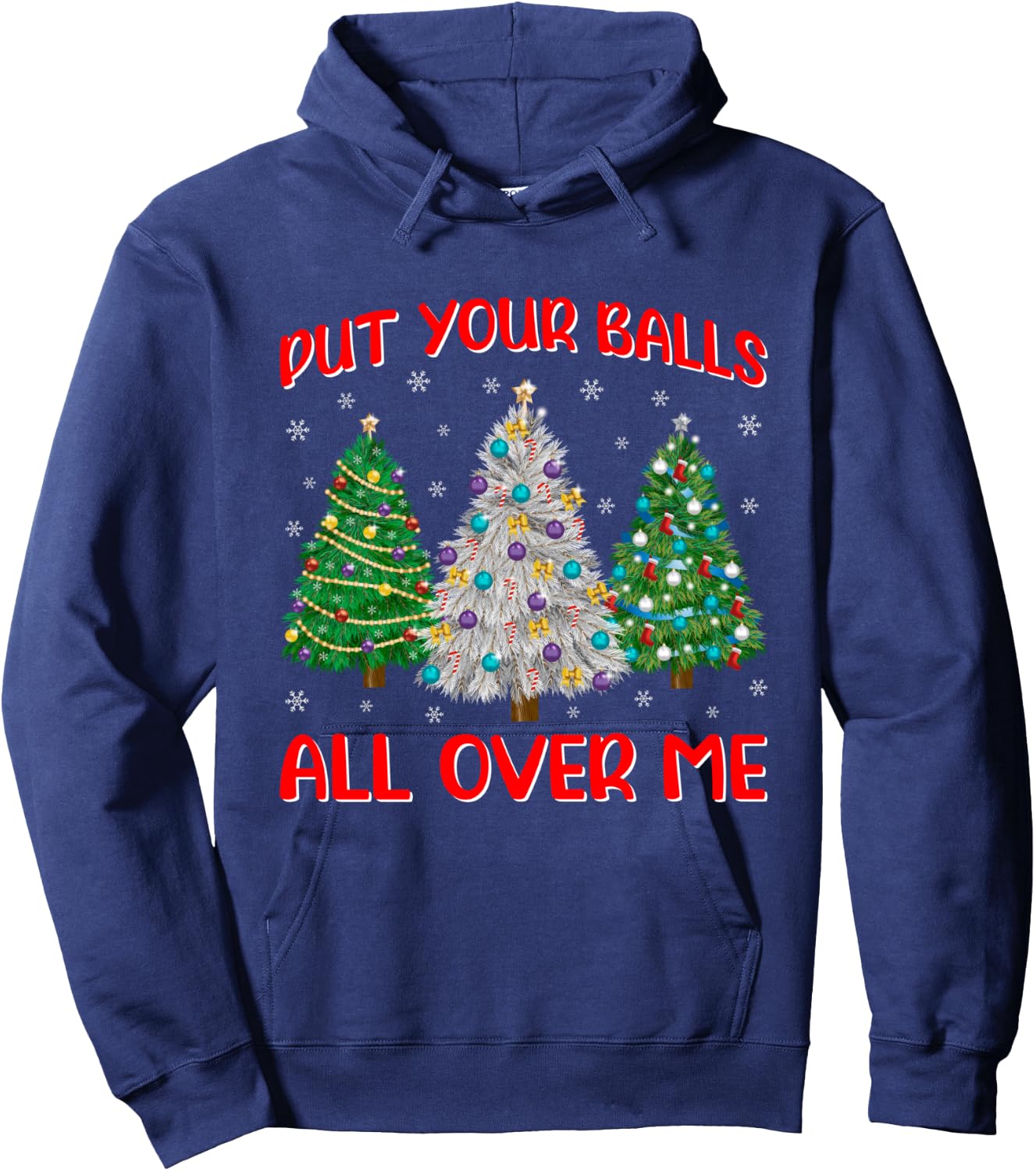 Put Your Balls Funny All Over Me Christmas Graphic Hoodie - Hoodie | Navy