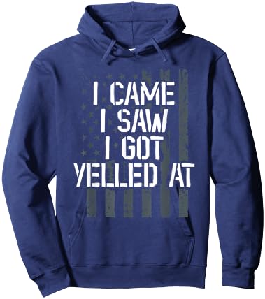 I Came I Saw I Got Yelled At. Veteran Veterans Day Hoodie - Hoodie | Navy