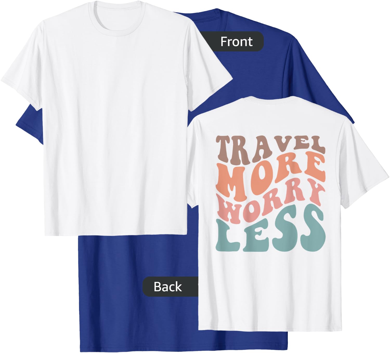 Groovy Travel More Worry Less Funny Retro Girls Woman (back) T-Shirt - T-Shirt | Royal