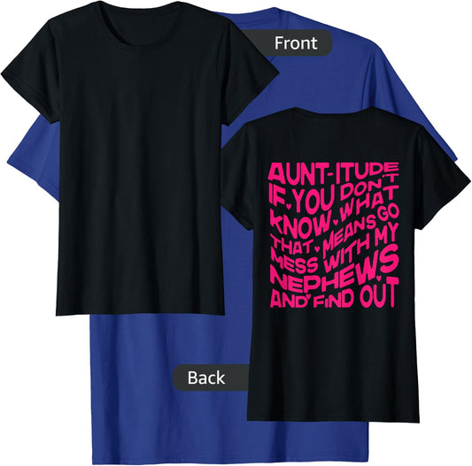 Aunt-itude If You Dont Know, Mess with My Nephews Find Out T-Shirt - T-Shirt | Royal