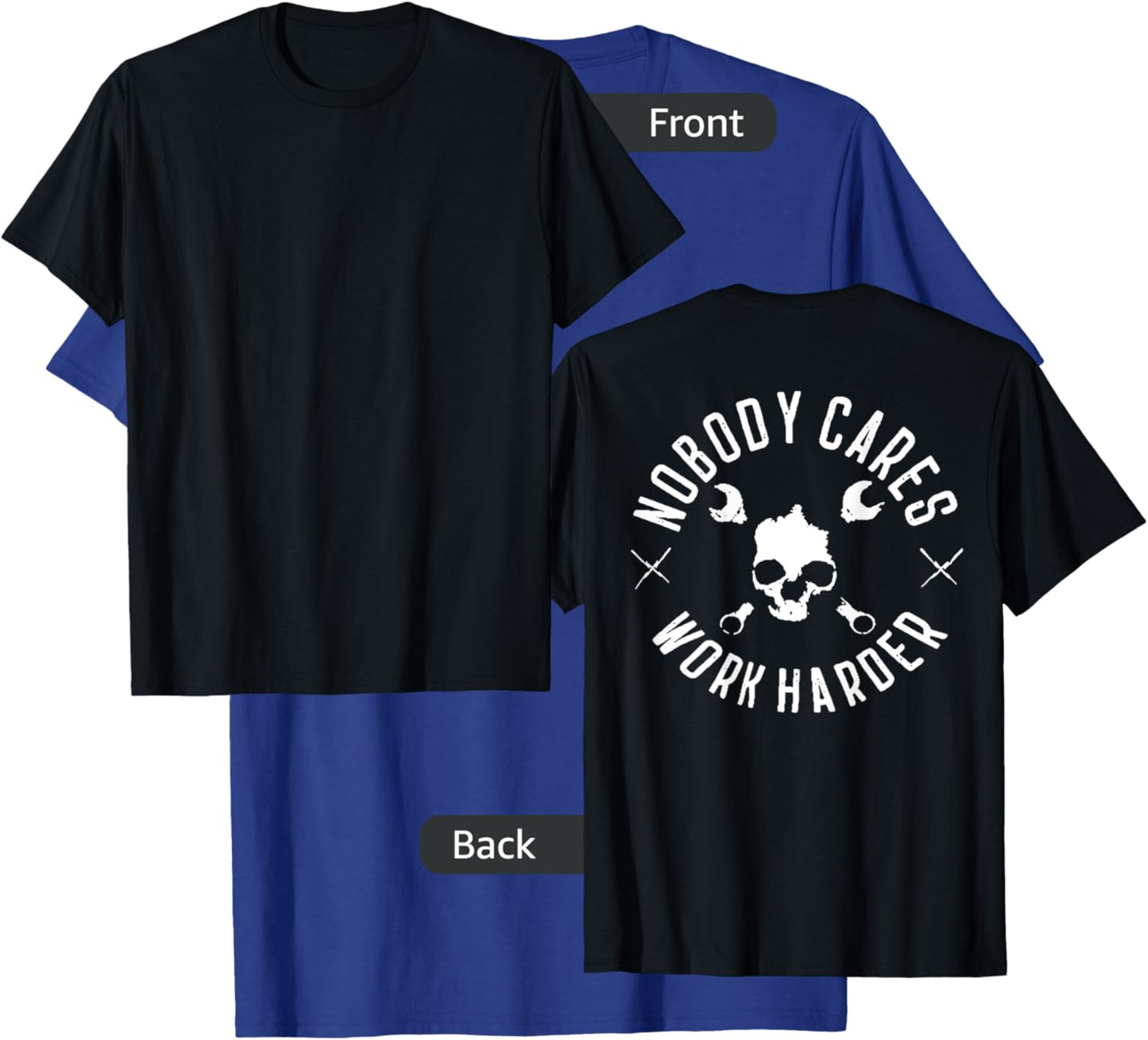 Nobody Cares Work Harder (on back) T-Shirt - T-Shirt | Royal
