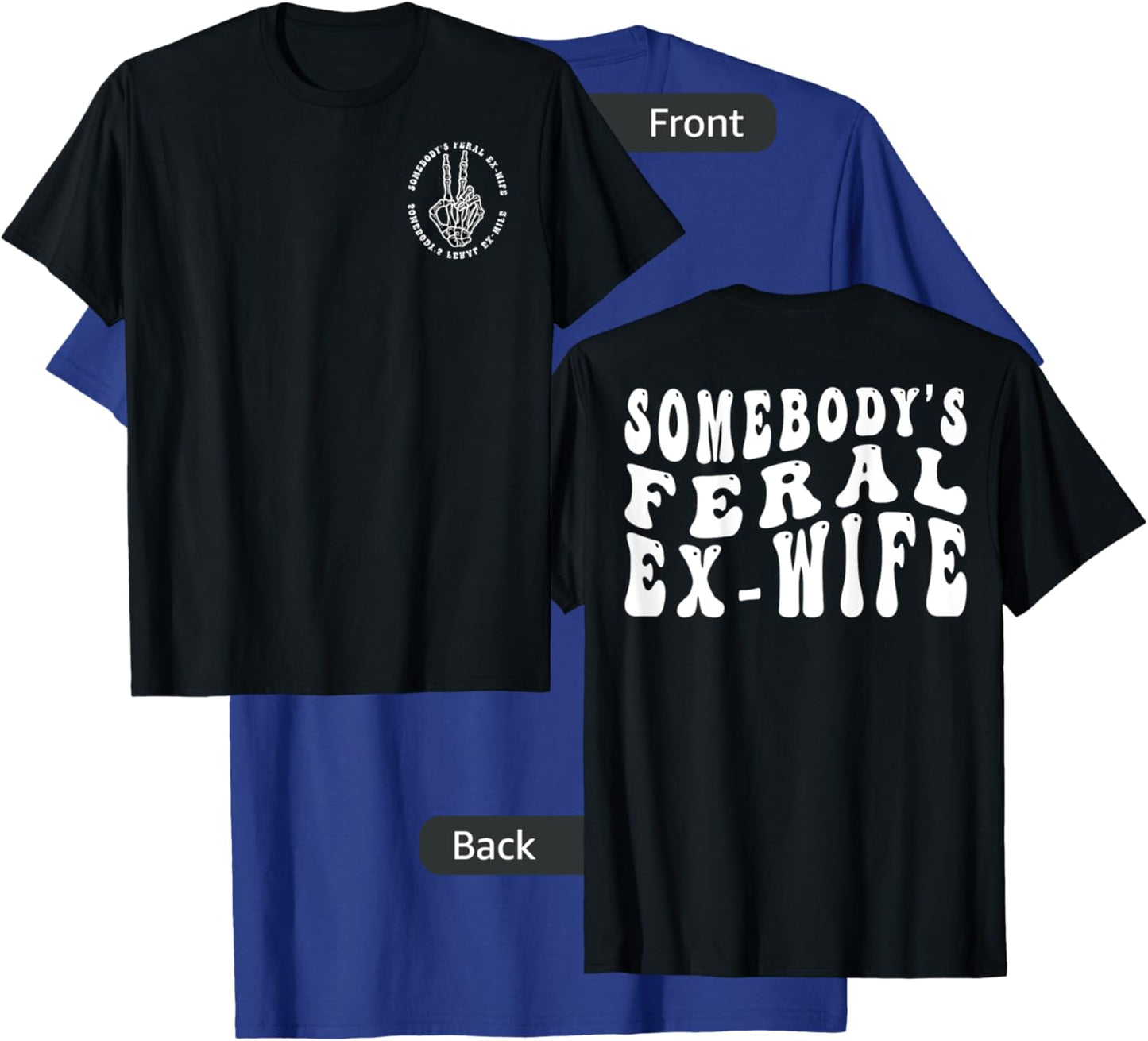 Somebody’s Feral Ex Wife T-Shirt - T-Shirt | Royal