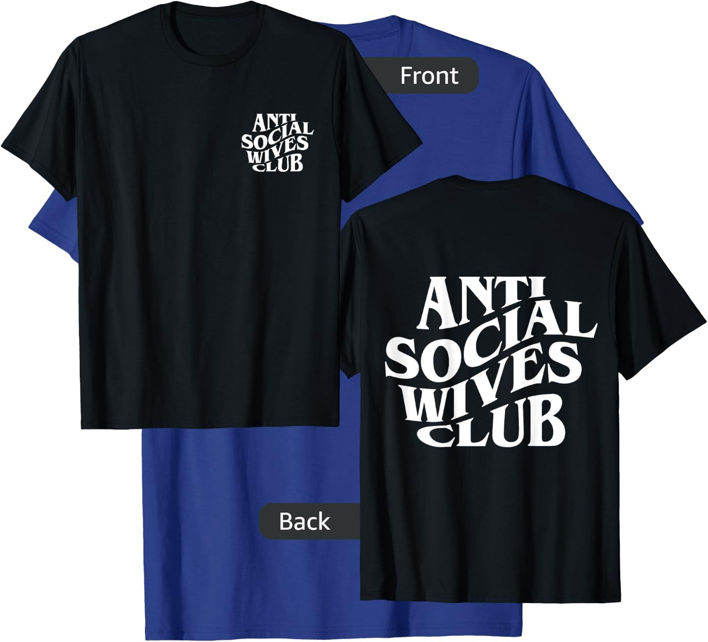 Anti social wives club (front+back) T-Shirt - T-Shirt | Royal