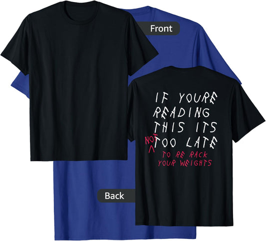 If You're Reading This It's Too Late Not To Re Rack Weights T-Shirt - T-Shirt | Royal