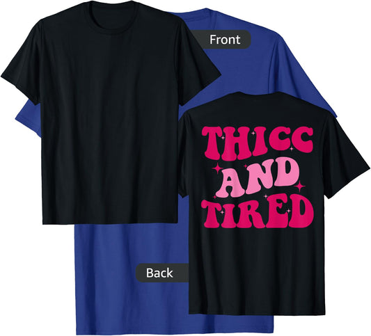 Thicc And Tired Funny Saying Groovy Women T-Shirt - T-Shirt | Royal