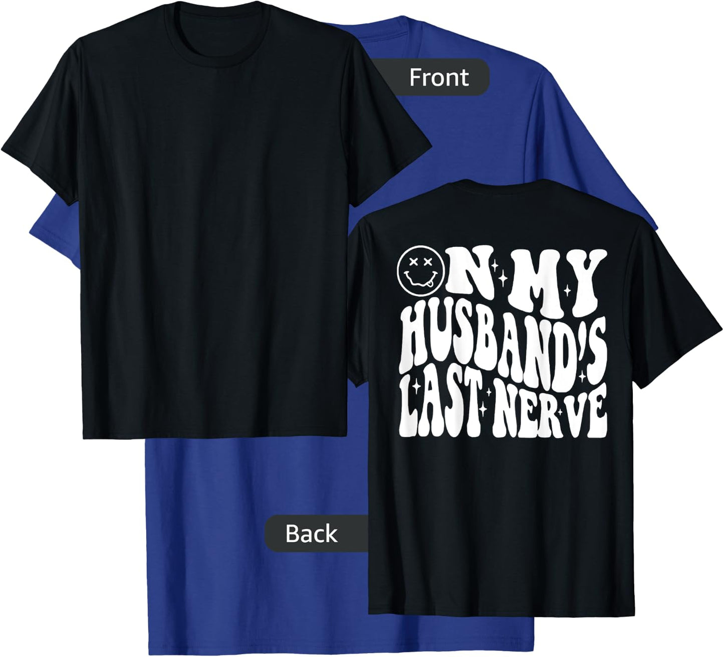 On my Husbands Last Nerve (on back) T-Shirt - T-Shirt | Royal