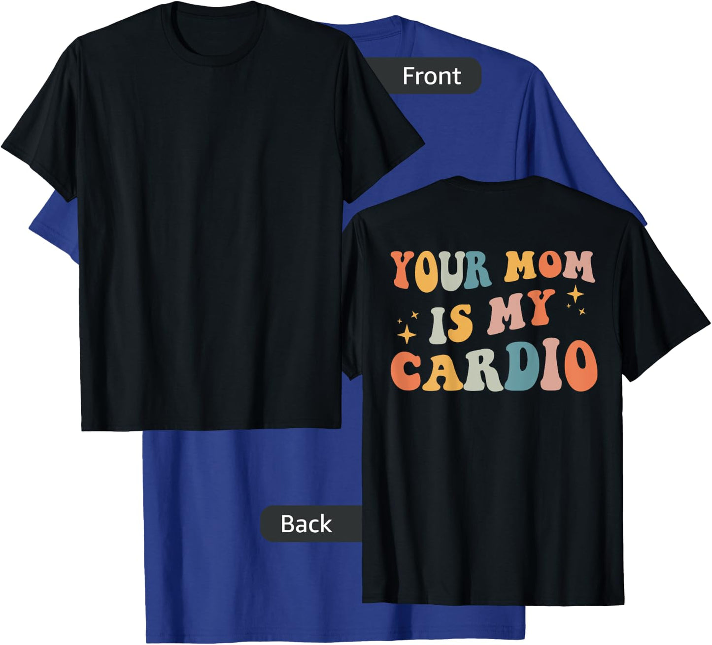 Your Mom Is My Cardio (On Back) T-Shirt - T-Shirt | Royal