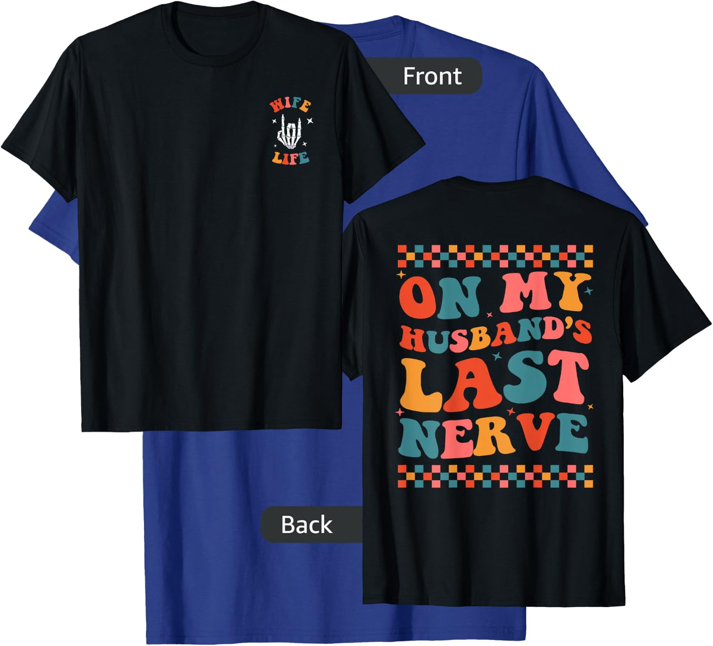 On My Husband's Last Nerve (On back) Funny Wife T-Shirt - T-Shirt | Royal
