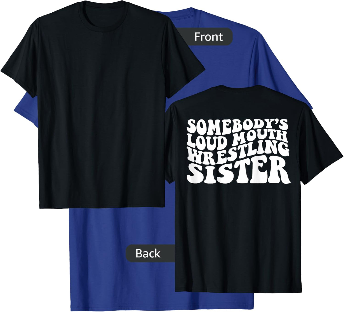 Somebody's loud mouth wrestling sister T-Shirt - T-Shirt | Royal