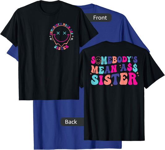 Somebody's Mean Ass Sister Funny Front & Back T-Shirt - T-Shirt | Royal
