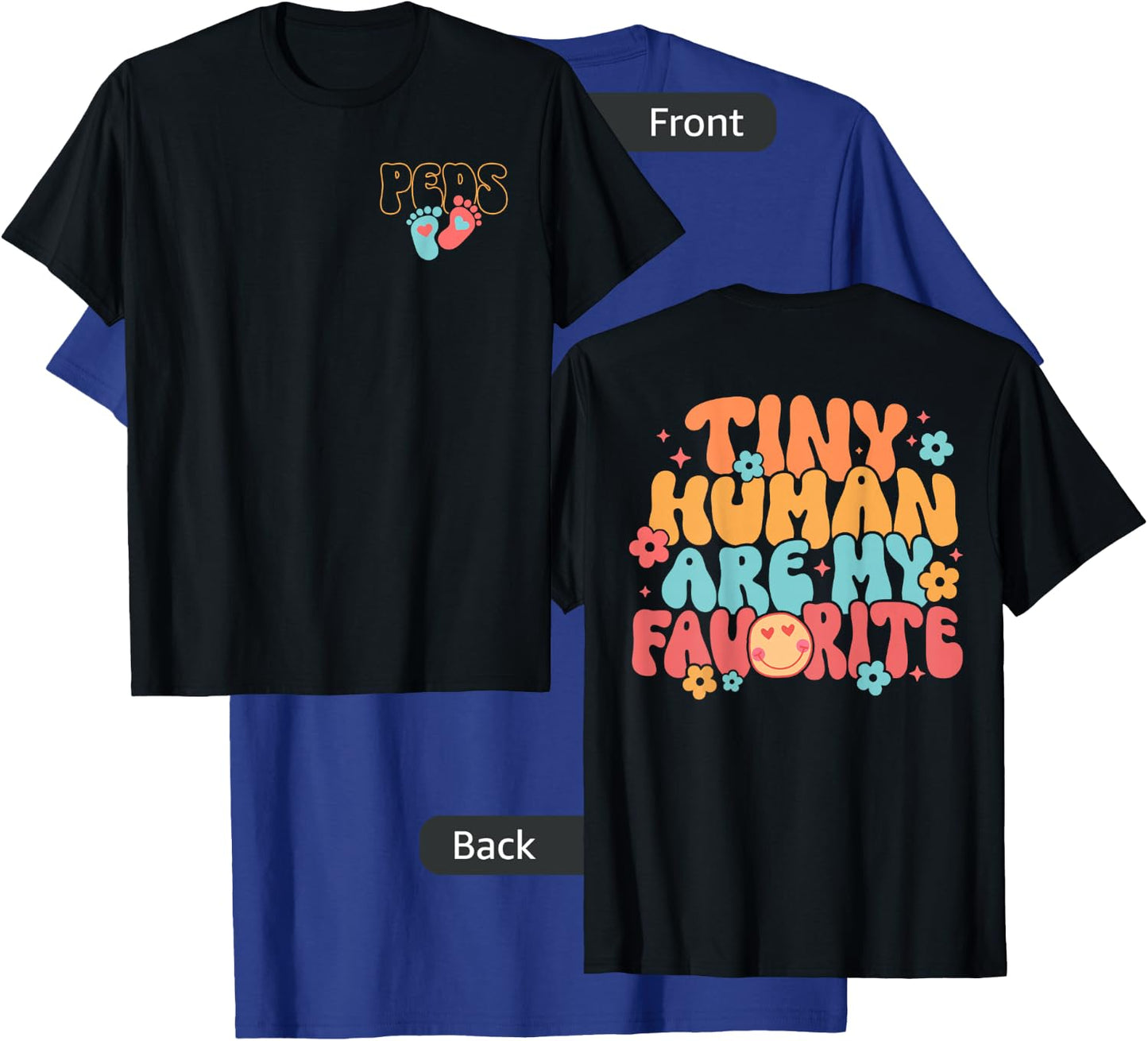 PEDS Pediatric Nurse Tiny Human Are My Favorite - 2 Sided T-Shirt - T-Shirt | Royal