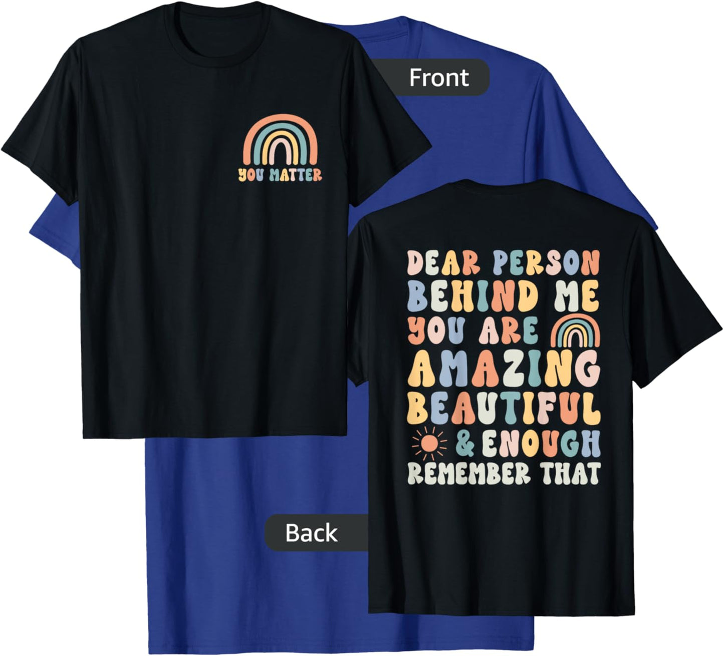 You Matter Dear Person Behind Me You Are Amazing Beautiful T-Shirt - T-Shirt | Royal