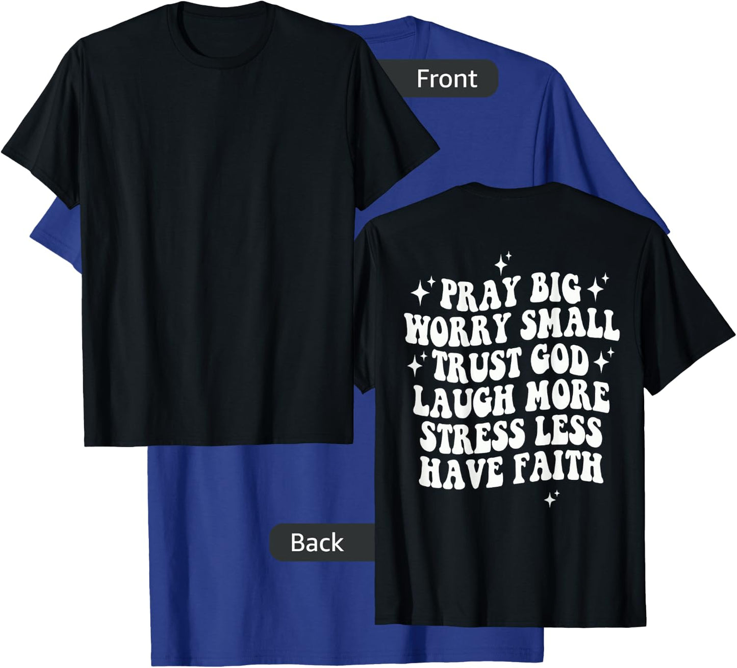 Pray Big Worry Small Trust God Laugh More Stress Less T-Shirt - T-Shirt | Royal
