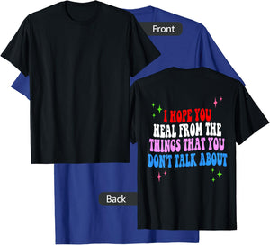 I Hope You Heal From The Things You Don't Talk About T-Shirt - T-Shirt | Royal