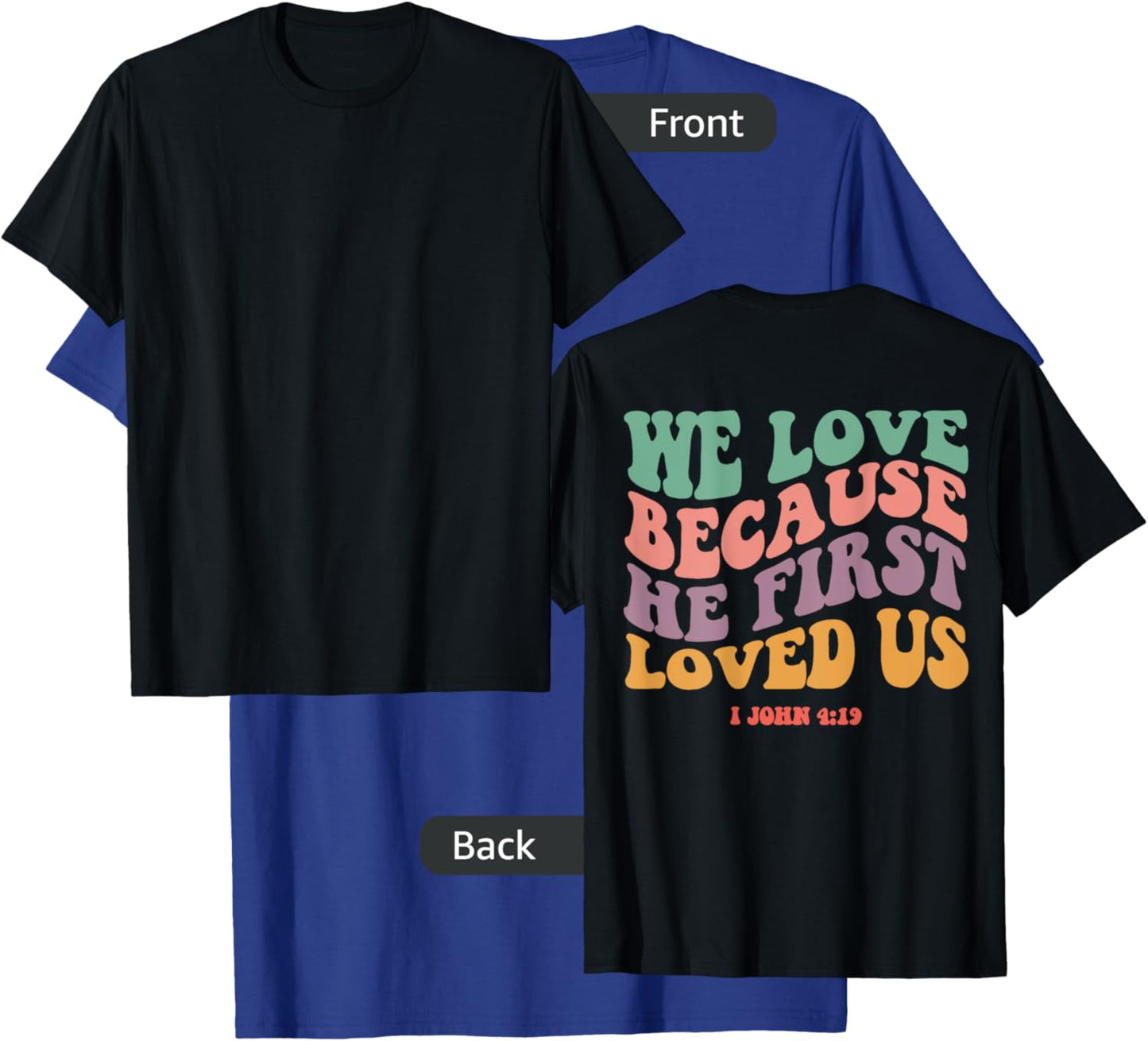 We Love Because He First Loved Us Bible Verse Christian T-Shirt - T-Shirt | Royal