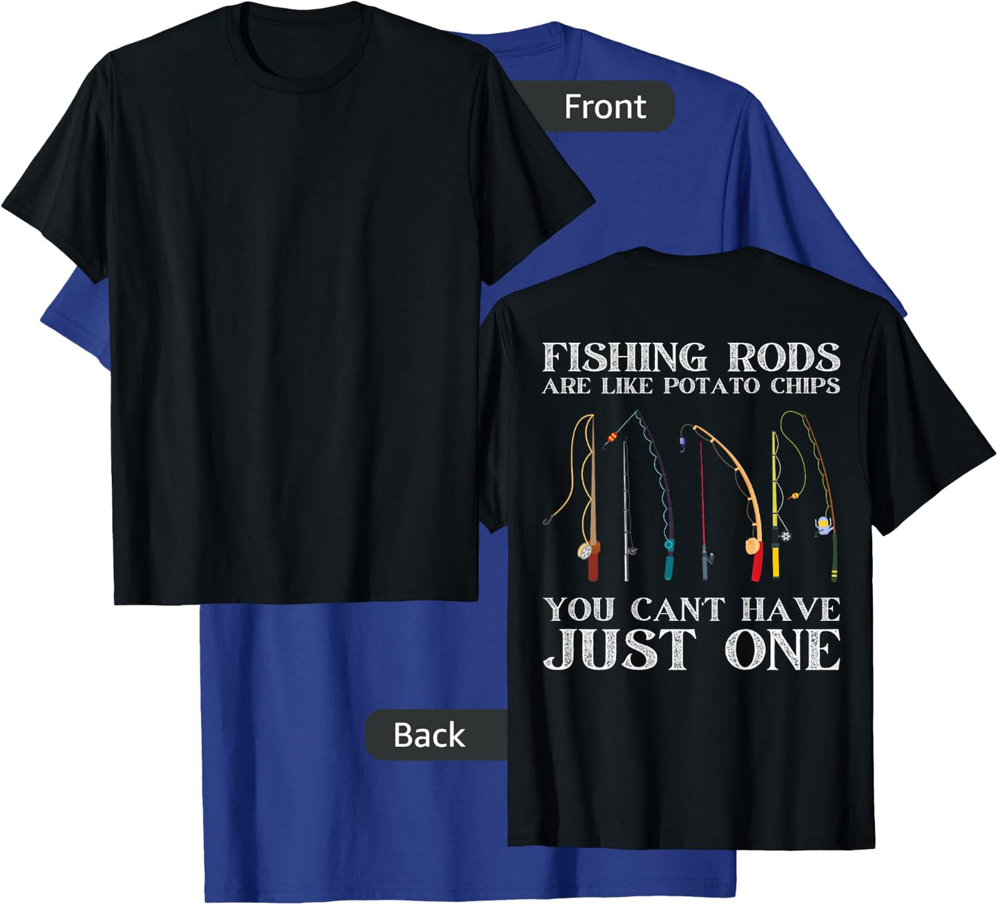 Fishing Rods Are Like Potato Chips Funny Fisherman (On Back) T-Shirt - T-Shirt | Royal