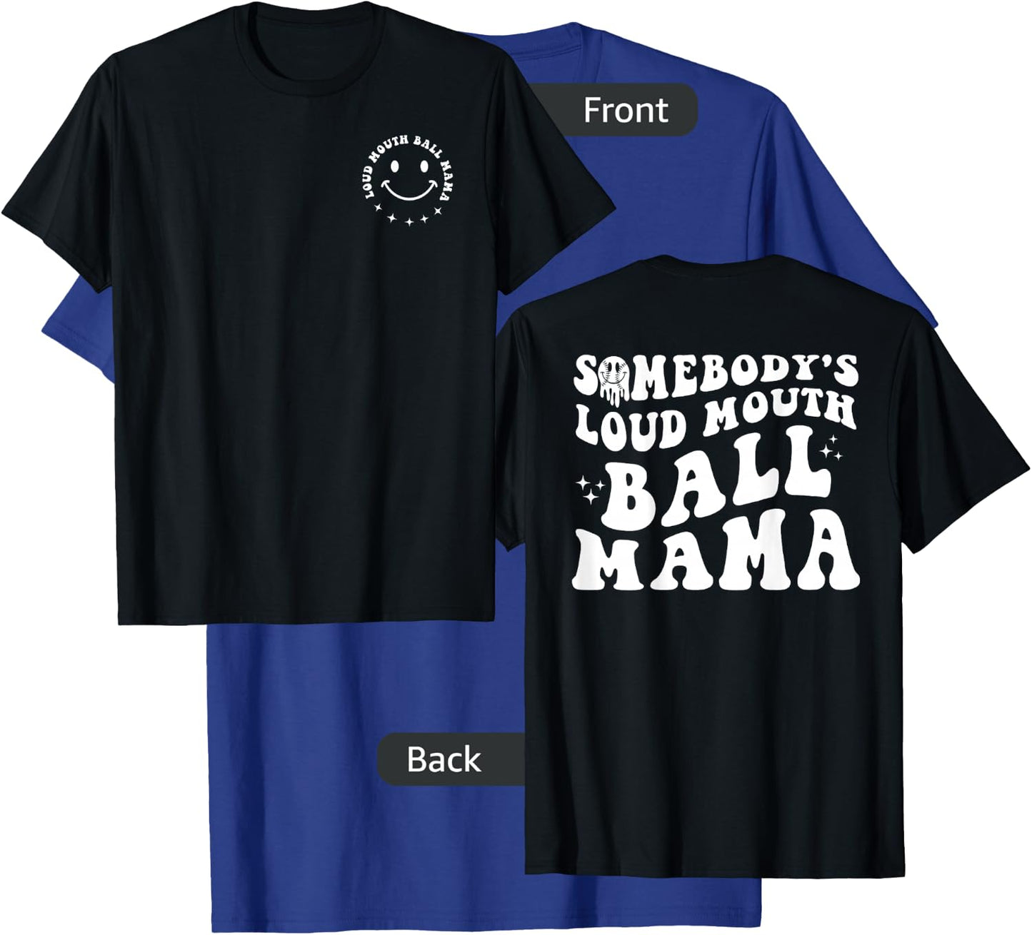 Somebody's Loud Mouth Ball Mama, Baseball Mom Softball Mom T-Shirt - T-Shirt | Royal
