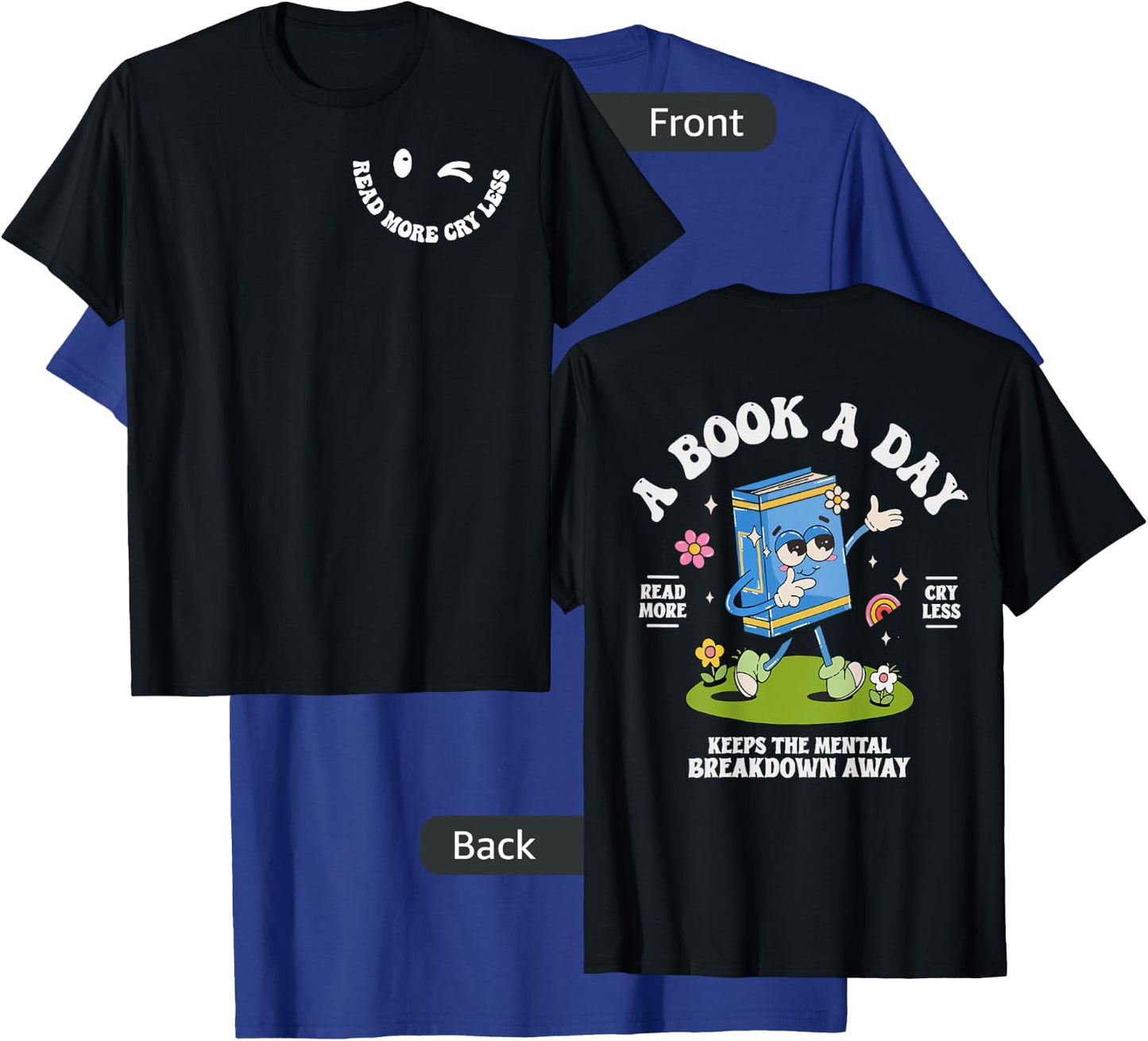 A Book A Day Keep The Mental Breakdown Away- 2 Sided T-Shirt - T-Shirt | Royal