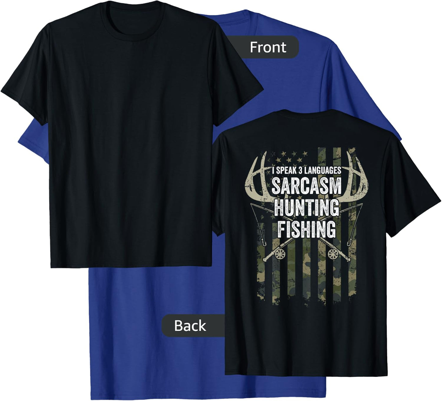 I Speak 3 Languages Sarcasm Hunting Fishing - ON BACK T-Shirt - T-Shirt | Royal