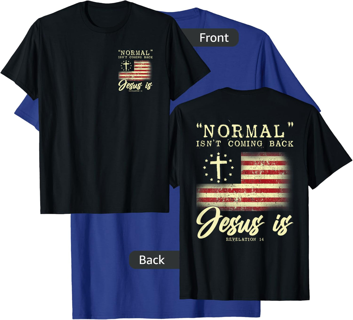 Normal Isn't Coming Back Jesus Is Front And Back T-Shirt - T-Shirt | Royal