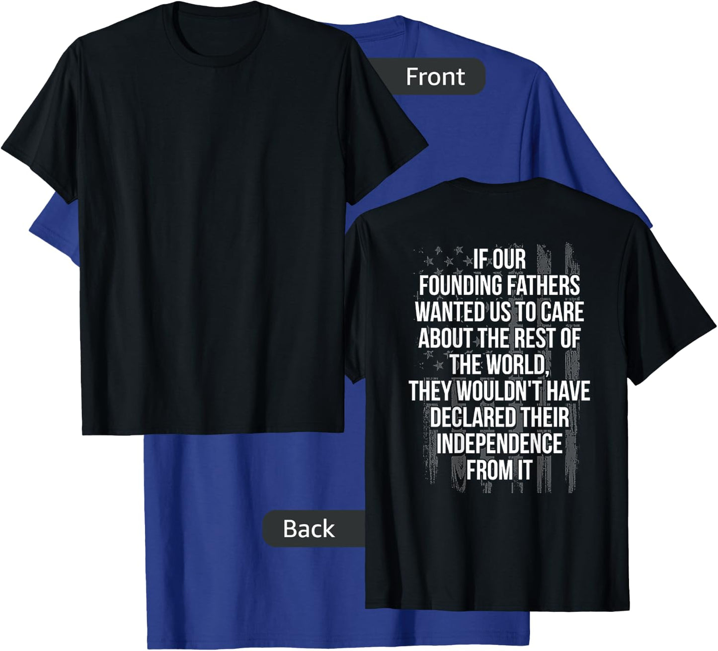 If Your Founding Fathers Wanted Us To Care About (on back) T-Shirt - T-Shirt | Royal